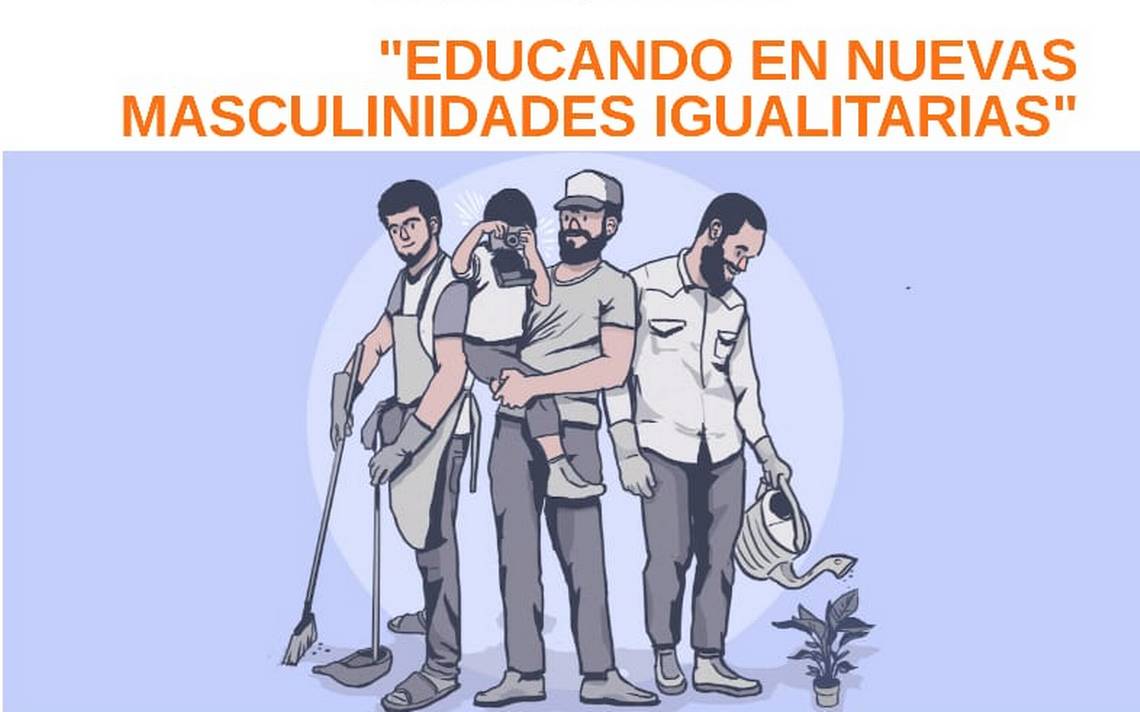 Ofrecer N Programa Con Reflexiones Sobre Las Masculinidades Masculinidad Hombres Platicas Genero